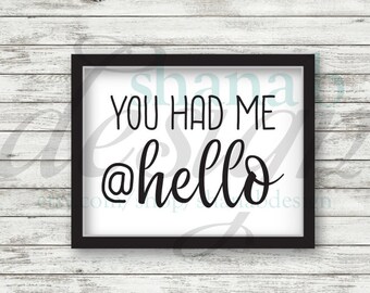 You had me at hello | Digital Printable File