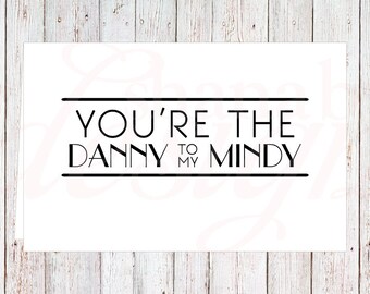 Digital Printable Folded Card | You're the Danny to my Mindy