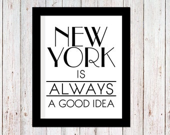 New York is ALWAYS a good idea | Digital Printable File