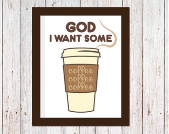 God I want some coffee | Digital Printable File