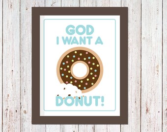 God I want a donut | Digital Printable File