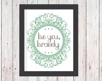 Be You, Bravely | Digital Printable File