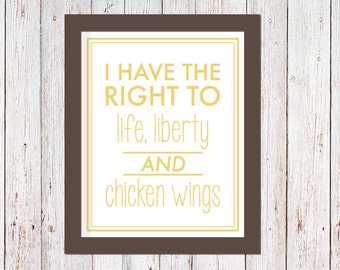 I have the right to life, liberty and chicken wings | Digital Printable File