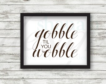 Thanksgiving Gobble til you Wobble | Digital Printable File