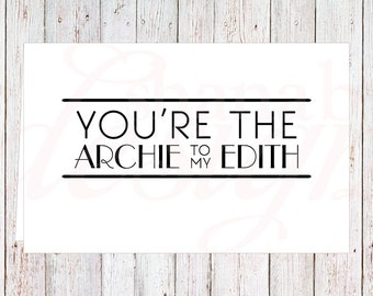 Digital Printable Folded Card | You're the Archie to my Edith