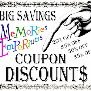 May include: A black and white illustration of a hand pointing down to text that reads "BIG SAVINGS MeMoRies mPoRiums COUPON DISCOUNT$" with the following discounts listed: 20% OFF, 25% OFF, 30% OFF, 35% OFF.