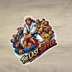 May include: A die-cut sticker featuring a cartoon illustration of a figure in a white martial arts gi with a black belt grappling with multiple people in various coloured shirts. The text THE LAST SUFFER is printed in bold yellow and red letters.
