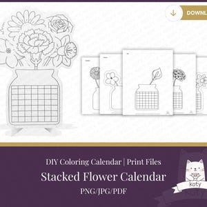 May include: A DIY coloring calendar featuring black and white line art of flowers in vases with grid patterns for dates. The set includes multiple printable pages with various floral designs and the text Stacked Flower Calendar.