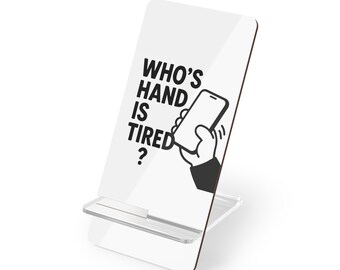 Who's Hand Is Tired? phone stand | Mobile Display Stand for Smartphones