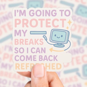 I&#39;m going to protect my breaks so I can come back refreshed sticker || Laptop gift decal durable waterproof  cute vinyl breaks