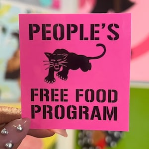 May include: A square, hot pink sticker with black text and a black panther illustration. The text reads "PEOPLE'S" above the panther and "FREE FOOD PROGRAM" below it. The panther is in a crouching position with its mouth open.