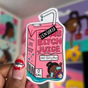 Dumb bitch juice vinyl sticker/ die cut sticker/ funny sticker/