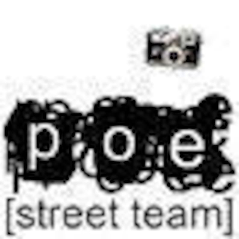 May include: Black and white graphic design with the word "poe" in a stylized font. The text "[street team]" appears below the word "poe". A small camera icon appears above the word "poe".