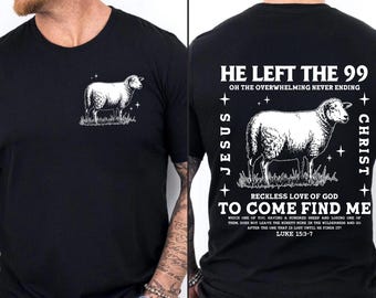 He Left the 99 Shirt, Christian Bible Verse T Shirt, Lost Sheep Jesus Shirt, Luke 15 Christian Faith Tee, Inspirational Christian Gift