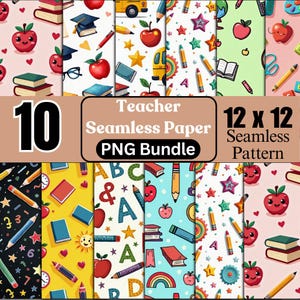 May include: A set of ten 12x12 inch seamless paper designs with a teacher theme. The patterns include apples, pencils, books, stars, and school buses. The image text reads "Teacher Seamless Paper PNG Bundle".
