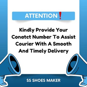 Pu&ograve; includere: Un cartello grafico bianco con bordi blu che presenta due megafoni blu negli angoli inferiori. Il testo recita: ATTENTION! Kindly Provide Your Conatct Number To Assist Courier With A Smooth And Timely Delivery. In basso &egrave; presente il testo SS SHOES MAKER.