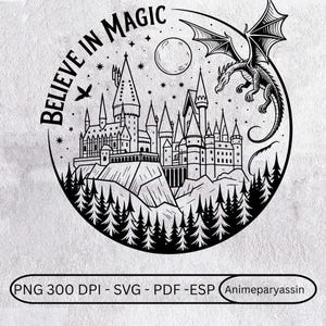 May include: Black and white circular graphic with the text "BELIEVE IN MAGIC". The design features a castle, a dragon, a moon, a bird, and trees. The graphic also includes the text "PNG 300 DPI - SVG - PDF -ESP Animeparyassin".