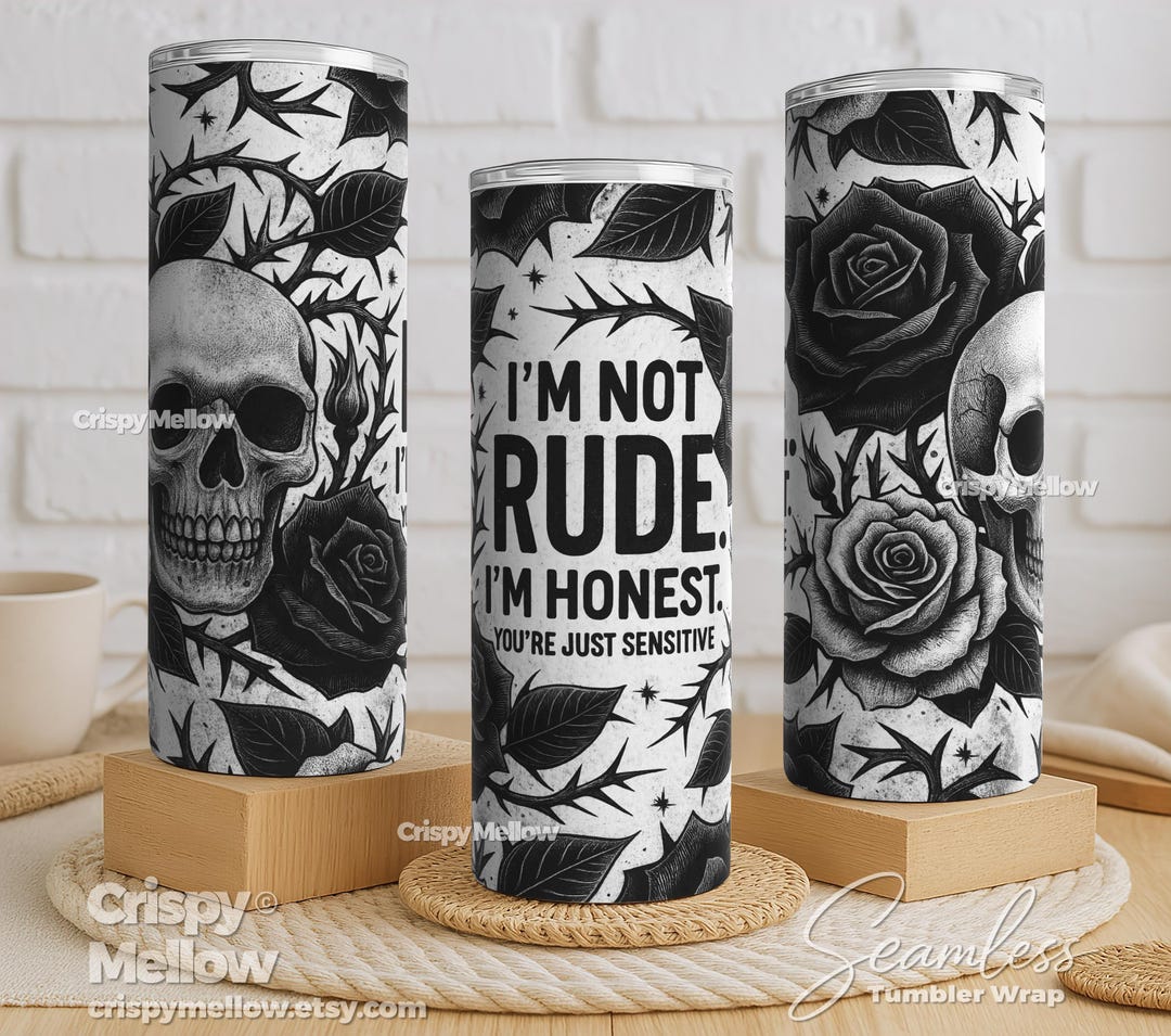 Skull Rude I'm Not Rude. Skull and Rose Tumbler Wrap PNG, Gothic Black White ...
