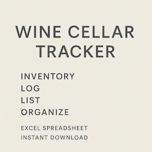 May include: A cream-colored digital print with the words "WINE CELLAR TRACKER" in dark gray. Below, the words "INVENTORY, LOG, LIST, ORGANIZE" are listed. The text "EXCEL SPREADSHEET, INSTANT DOWNLOAD" is at the bottom.