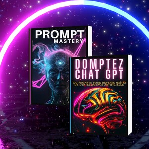 Peut inclure: Deux livres aux couvertures futuristes sur fond étoilé. Le livre de gauche indique "PROMPT MASTERY" avec un visage humain éclairé au néon. Le livre de droite indique "DOMPTEZ CHAT GPT" avec un graphique de cerveau.