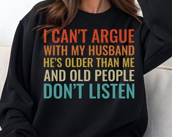 Funny Wife Saying PNG: I Can't Argue With My Husband (Digital Download)