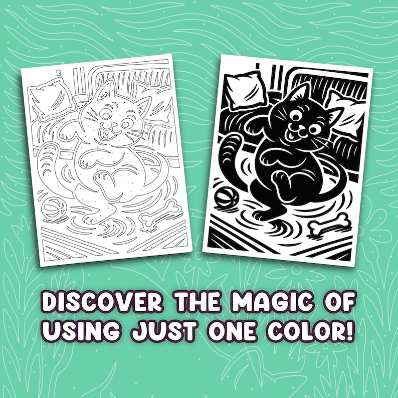 May include: Two cat-themed coloring pages, one outlined and the other filled in black. The cat illustrations are playful, with a ball and bone nearby. Text at the bottom reads, "DISCOVER THE MAGIC OF USING JUST ONE COLOR!"