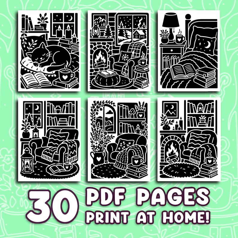 May include: A collection of six black and white illustrations featuring cozy indoor scenes with books, cats, fireplaces, and plants. The text at the bottom reads 30 PDF PAGES PRINT AT HOME! These graphic designs are presented in a grid layout.