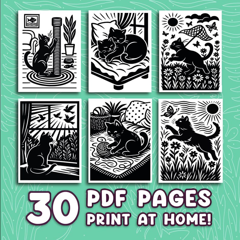 May include: A collection of six black and white cat-themed illustrations. Each image depicts a different scene, including cats playing with yarn, lounging, and interacting with nature. The text "30 PDF PAGES PRINT AT HOME!" is displayed at the bottom.