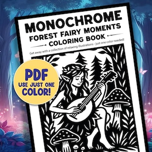 May include: A black and white coloring book titled "MONOCHROME FOREST FAIRY MOMENTS COLORING BOOK." The cover features a fairy playing a lute in a forest setting. A yellow circle with the text "PDF USE JUST ONE COLOR!" is in the lower left corner.