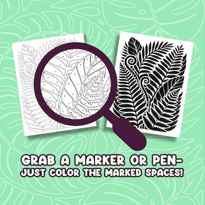 May include: Two black and white fern leaf coloring pages are shown with a purple magnifying glass. The text at the bottom says, "Grab a marker or pen - just color the marked spaces!"