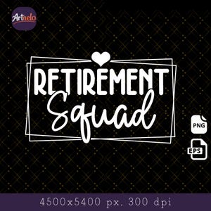 May include: A black background with a diamond pattern features the words "RETIREMENT Squad" in white, with a heart above the word "Retirement". The image includes PNG and EPS file type icons.