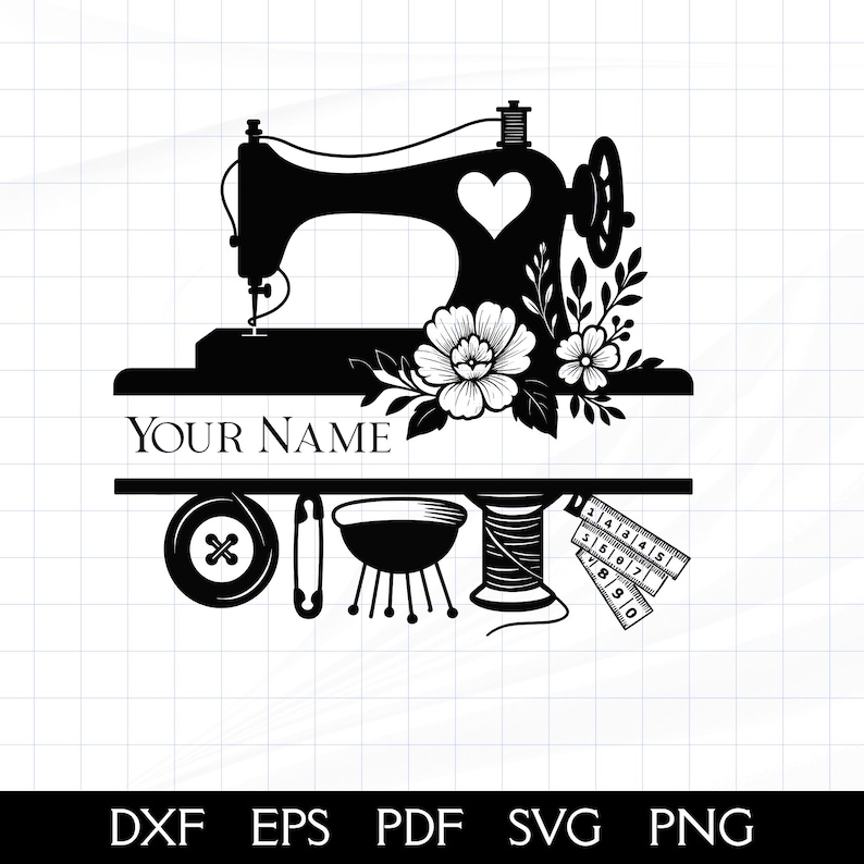 Pode incluir: Design em preto e branco de uma m&aacute;quina de costura com um cora&ccedil;&atilde;o, flores e o texto "YOUR NAME". Inclui um bot&atilde;o, um alfinete, uma dedeira, um carretel de linha e uma fita m&eacute;trica. A imagem tamb&eacute;m inclui os tipos de arquivo: DXF, EPS, PDF, SVG e PNG.