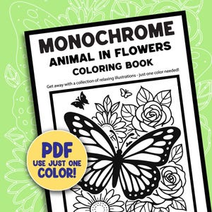 Puede incluir: Un libro para colorear en blanco y negro titulado "Monochrome Animal in Flowers Coloring Book". La portada presenta una mariposa y flores. Un círculo amarillo con el texto "PDF USE JUST ONE COLOR!" está en la esquina inferior izquierda.