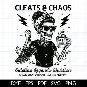 May include: Black and white illustration of a skeleton wearing sunglasses and a bandana, holding a soccer cleat and a coffee mug. Text reads "Cleats & Chaos" and "Sideline Legends Division."