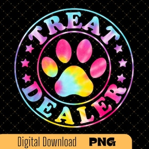 May include: A tie-dye design with the words "TREAT DEALER" in a circular pattern around a paw print. The paw print and text are in shades of pink, yellow, blue, and purple. The words "Digital Download PNG" are at the bottom.