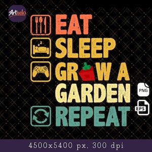 May include: A retro-style graphic with the words "EAT SLEEP GROW A GARDEN REPEAT." The design features icons of cutlery, a bed, a games controller, and a recycling symbol. The color scheme includes orange, yellow, red, and teal, with a distressed effect.