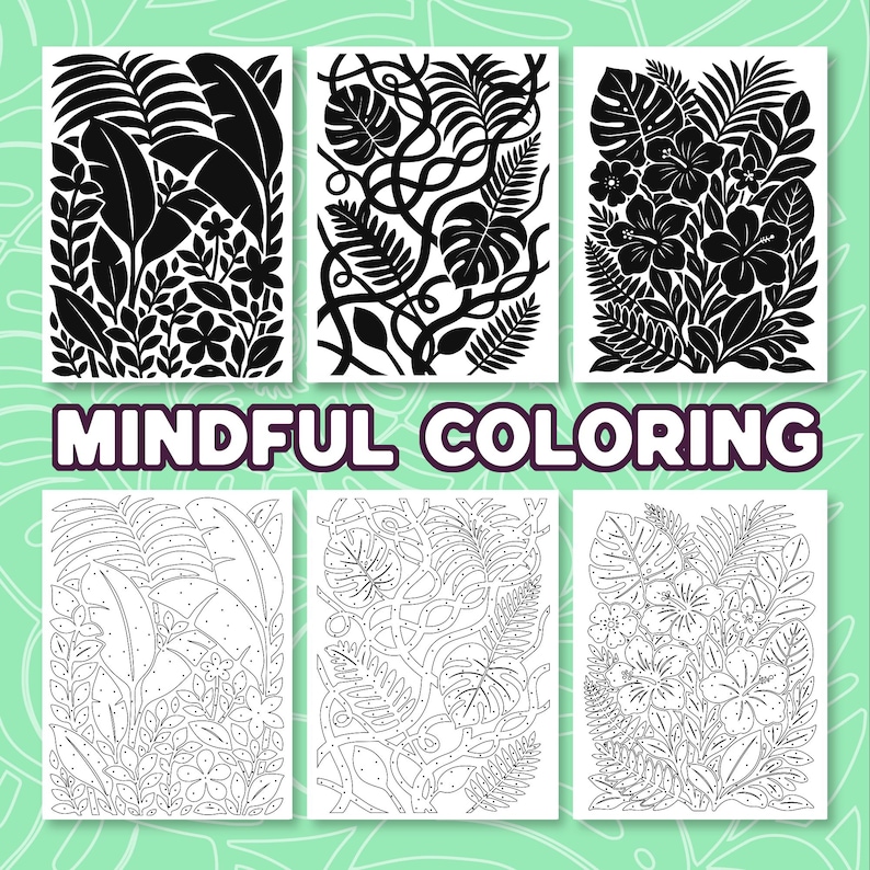 May include: Six rectangular coloring pages with botanical designs. Three pages feature black and white illustrations of tropical leaves and flowers. The other three pages are outlines of the same designs. The text "MINDFUL COLORING" is displayed in a purple font.