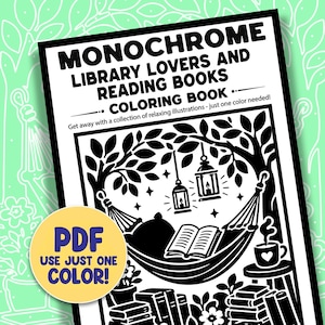 May include: A coloring book titled MONOCHROME LIBRARY LOVERS AND READING BOOKS with a black and white illustration of a hammock, an open book, hanging lanterns, and stacks of books. A yellow circular badge states PDF USE JUST ONE COLOR!