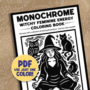 Peut inclure: Un livre de coloriage noir et blanc intitulé "Monochrome Witchy Feminine Energy Coloring Book". La couverture présente une sorcière avec un hibou, un chat et un corbeau. Un cercle jaune avec le texte "PDF USE JUST ONE COLOR!" est en bas à gauche.
