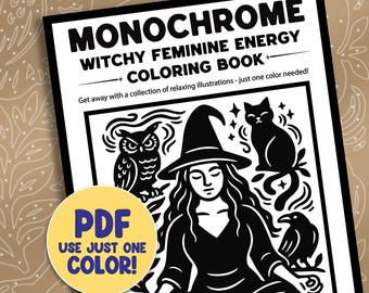 May include: A black and white coloring book titled "Monochrome Witchy Feminine Energy Coloring Book." The cover features a witch with an owl, cat, and raven. A yellow circle with the text "PDF USE JUST ONE COLOR!" is in the lower left corner.