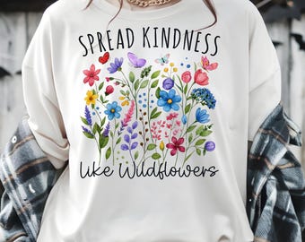 Spread Kindness Like Wildflower PNG, Positive Quote PNG Design, Inspirational Sublimation, Motivational Shirt Gift
