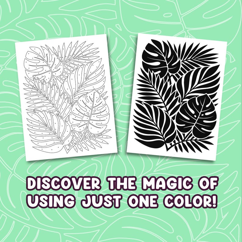 May include: Two botanical-themed coloring pages, one outlined and one filled in black, showcasing various leaf shapes. The text at the bottom reads, "DISCOVER THE MAGIC OF USING JUST ONE COLOR!"