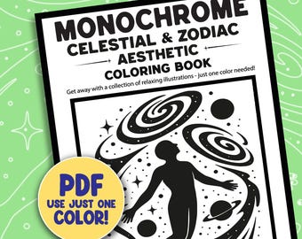 May include: Monochrome Celestial & Zodiac Aesthetic Coloring Book with a black and white illustration of a person with arms outstretched, surrounded by planets and galaxies. The book cover has the text "PDF USE JUST ONE COLOR!"