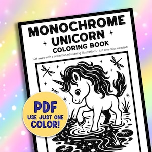 May include: A black and white coloring book titled "Monochrome Unicorn Coloring Book." The cover features a unicorn illustration and the text "PDF USE JUST ONE COLOR!" The book promises relaxing illustrations.