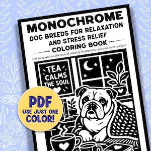 Puede incluir: Una portada de libro para colorear titulada MONOCHROME DOG BREEDS FOR RELAXATION AND STRESS RELIEF COLORING BOOK. Presenta una ilustración en blanco y negro de un bulldog, una taza humeante y una ventana con una luna. Un círculo amarillo dice PDF USE JUST ONE COLOR!