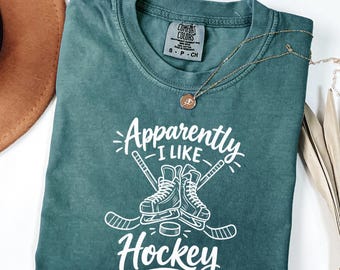Apparently I Like Hockey Shirt Funny Hockey Shirt Hockey Lover Shirt Gift For Hockey Player Hockey Fan Shirt Sarcastic Hockey Shirt
