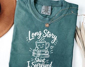 Comfort Colors® Long Story Shirt I Survived Shirt, Survivor Shirt, Funny Shirt, Life Shirt, Humor Shirt, Inspirational Shirt Gift Idea