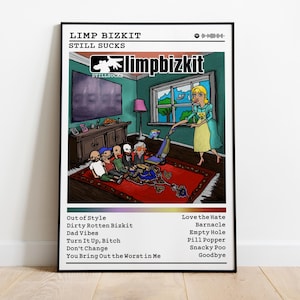 May include: A framed poster featuring the album art for Limp Bizkit's "Still Sucks." The artwork depicts a cartoon scene with a woman vacuuming, a group of figures on a rug, and the band's logo. The poster includes the album's tracklist.