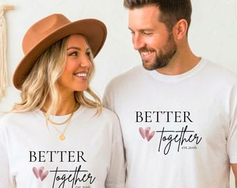 Better Together | Couple Shirt | Personalized Partner T-Shirt with Date | Valentine's Day Gift, Anniversary Gift, Wedding Gift | Unisex T-Shirt | Heart