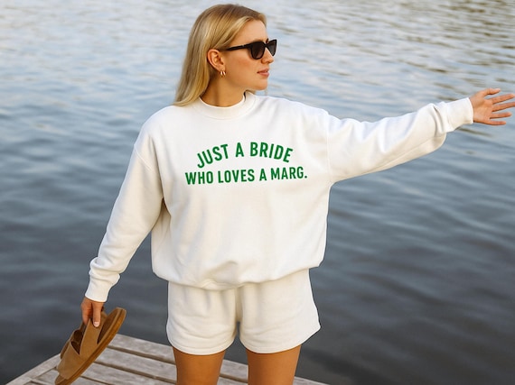 Just a Bride Who Loves Margs Sweatshirt, Funny Bachelorette Margarita Crewneck, Bridal Party Printed Pullover, Margaritas Lover Gift Tops